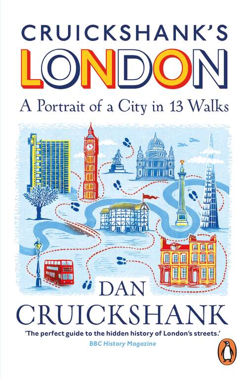 Book cover of Cruickshank’s London: A Portrait of a City in 13 Walks