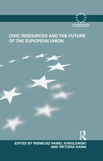 Civic Resources and the Future of the European Union (Routledge Advances in European Politics)