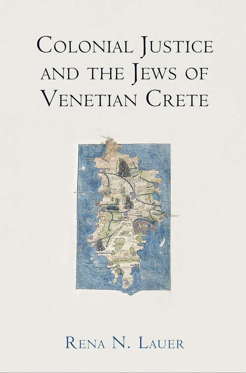 Book cover of Colonial Justice and the Jews of Venetian Crete (The Middle Ages Series)