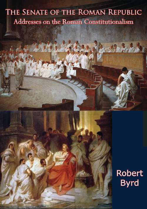The Senate of the Roman Republic: Addresses on the Roman Constitutionalism