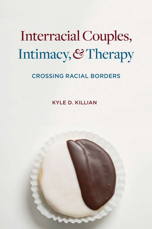 Book cover of Interracial Couples, Intimacy, and Therapy: Crossing Racial Borders