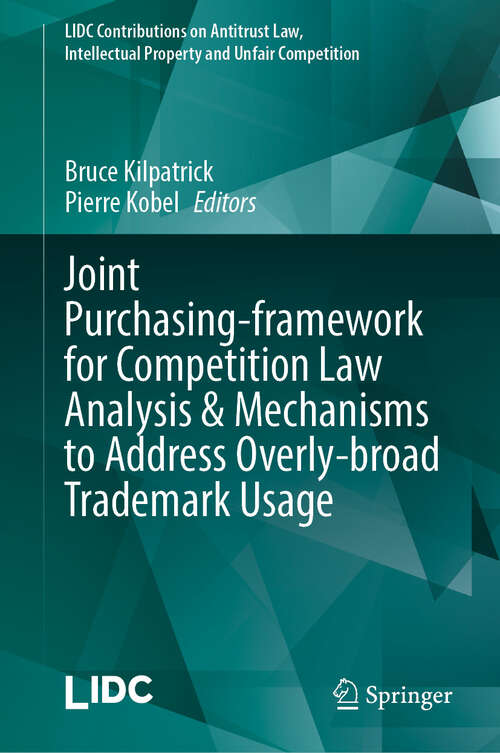 Book cover of Joint Purchasing-framework for Competition Law Analysis & Mechanisms to Address Overly-broad Trademark Usage (LIDC Contributions on Antitrust Law, Intellectual Property and Unfair Competition)
