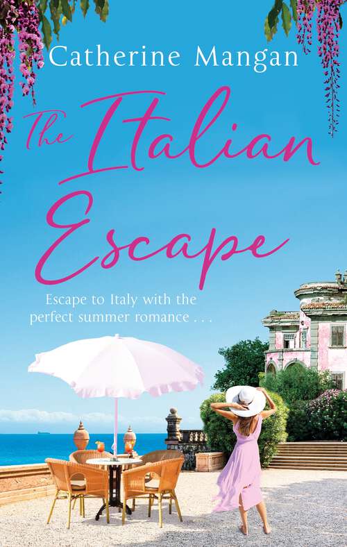 The Italian Escape: A feel-good holiday romance set in Italy - the PERFECT beach read for summer 2021