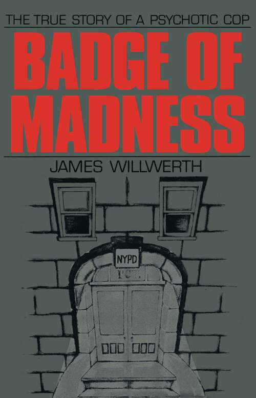 Book cover of Badge of Madness: The True Story of a Psychotic Cop