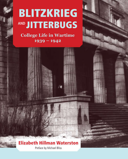 Book cover of Blitzkrieg and Jitterbugs: College Life in Wartime, 1939-1942 (Footprints Series #28)