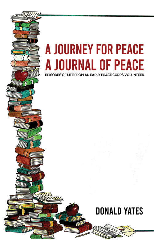 Book cover of A Journey for Peace: Episodes of Life from an Early Peace Corps Volunteer
