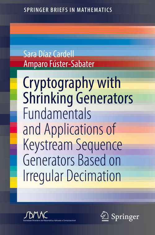 Book cover of Cryptography with Shrinking Generators: Fundamentals and Applications of Keystream Sequence Generators Based on Irregular Decimation (1st ed. 2019) (SpringerBriefs in Mathematics)