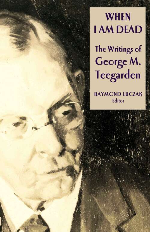 Book cover of When I Am Dead: The Writings of George M. Teegarden (Gallaudet Classics Deaf Studie #6)