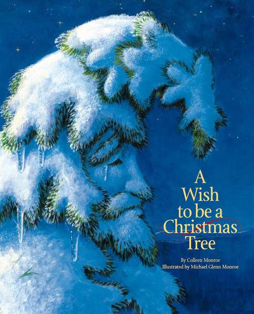 Book cover of A Wish To Be a Christmas Tree (15th anniversary edition)