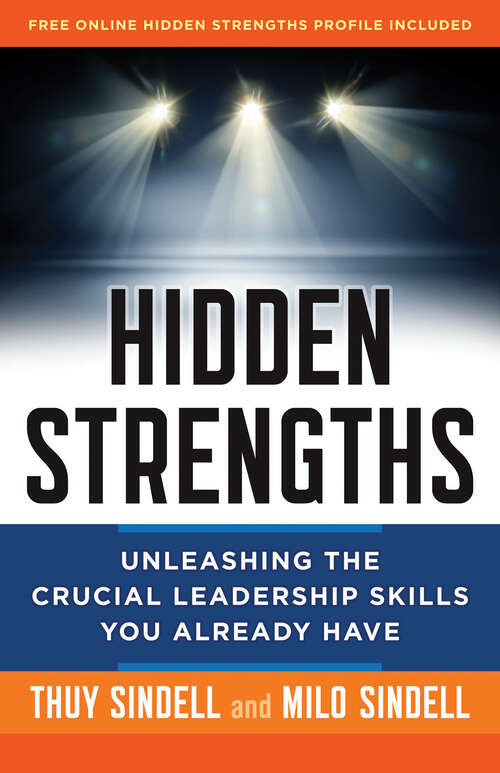 Book cover of Hidden Strengths: Unleashing the Crucial Leadership Skills You Already Have (1)