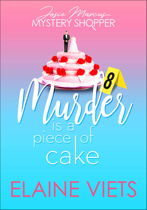 Book cover of Murder is a Piece of Cake: Josie Marcus, Mystery Shopper (Josie Marcus Mystery Shopper #8)