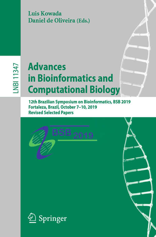 Book cover of Advances in Bioinformatics and Computational Biology: 12th Brazilian Symposium on Bioinformatics, BSB 2019, Fortaleza, Brazil, October 7–10, 2019, Revised Selected Papers (1st ed. 2020) (Lecture Notes in Computer Science #11347)