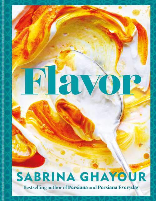 Book cover of Flavor: Over 100 fabulously flavorful recipes with a Middle-Eastern twist
