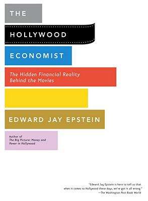 The Hollywood Economist: The Hidden Financial Reality behind the Movies