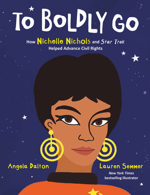 Book cover of To Boldly Go: How Nichelle Nichols and Star Trek Helped Advance Civil Rights