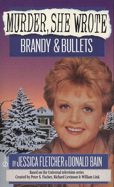 Brandy and Bullets: A Murder, She Wrote Mystery