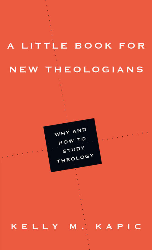 A Little Book for New Theologians: Why and How to Study Theology (Little Books)
