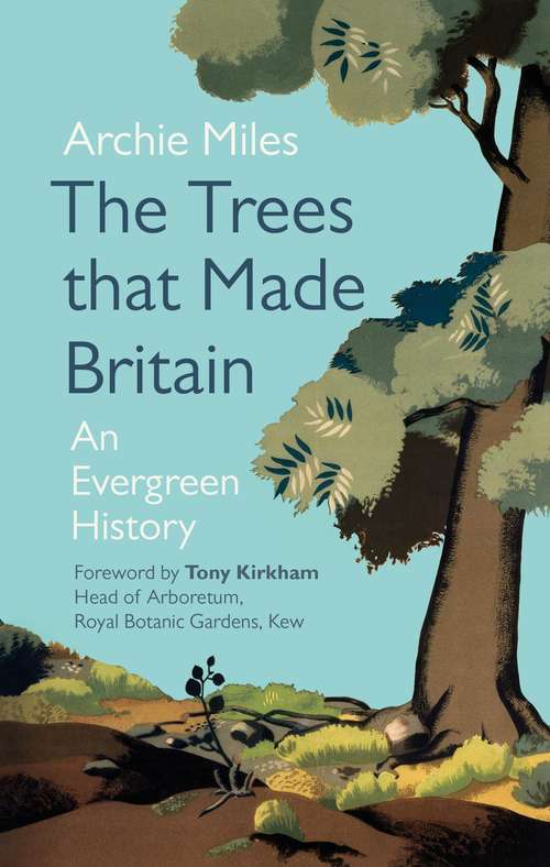 Book cover of The Trees that Made Britain: Revised Edition