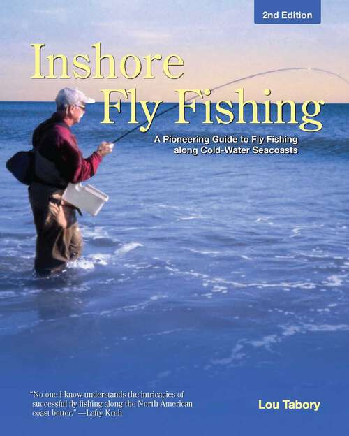 Book cover of Inshore Fly Fishing: A Pioneering Guide to Fly Fishing along Cold-Water Seacoasts (2nd Edition)
