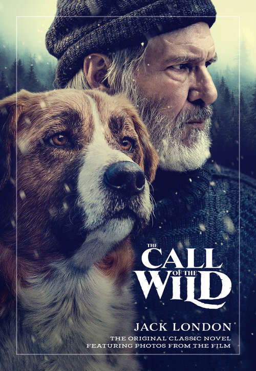 Book cover of The Call of the Wild: The Original Classic Novel Featuring Photos from the Film