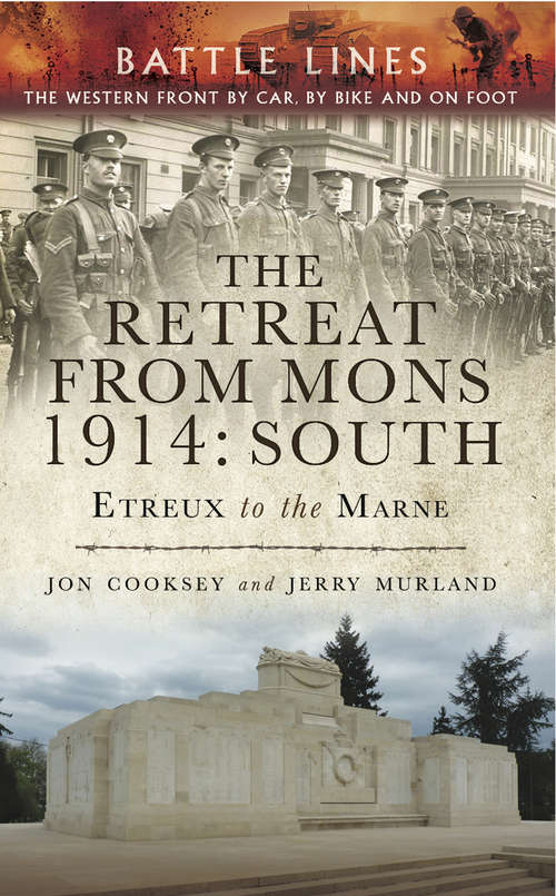 The Retreat from Mons 1914: The Western Front by Car, by Bike and on Foot