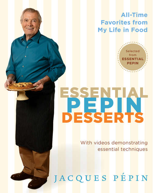 Essential Pepin Desserts: 160 All-Time Favorites from My Life in Food