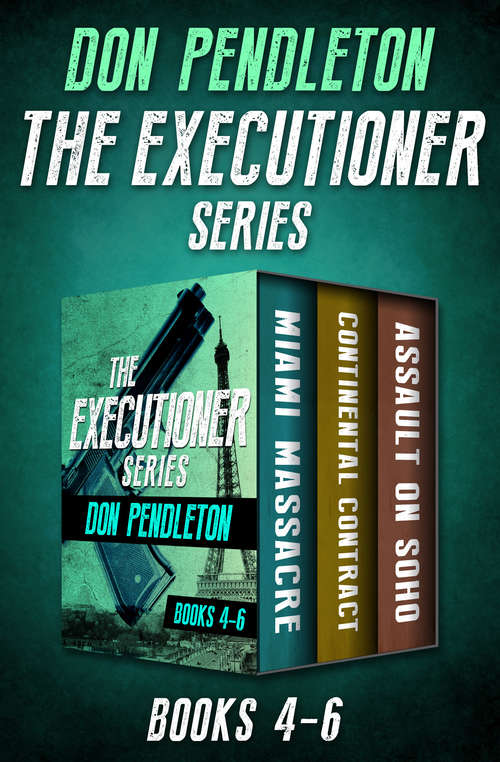 Book cover of The Executioner Series Books 4–6: Miami Massacre, Continental Contract, and Assault on Soho (The Executioner)