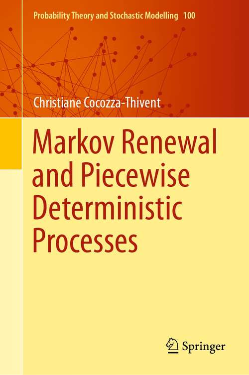 Book cover of Markov Renewal and Piecewise Deterministic Processes (1st ed. 2021) (Probability Theory and Stochastic Modelling #100)