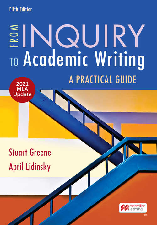 From Inquiry to Academic Writing: A Practical Guide with 2021 MLA Update