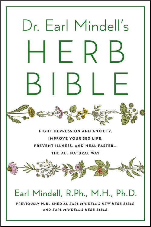 Book cover of Dr. Earl Mindell's Herb Bible: Fight Depression and Anxiety, Improve Your Sex Life, Prevent Illness, and Heal Faster—the All-Natural Way
