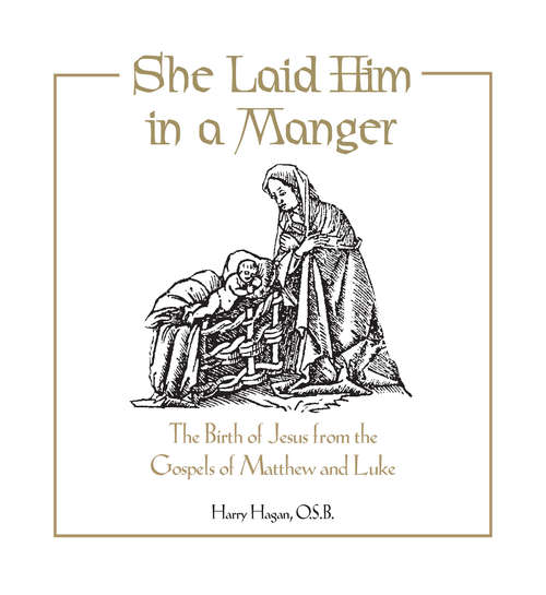 Book cover of She Laid Him in a Manger: The Birth of Jesus from the Gospels of Matthew and Luke