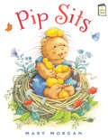 Pip Sits (I Like to Read)