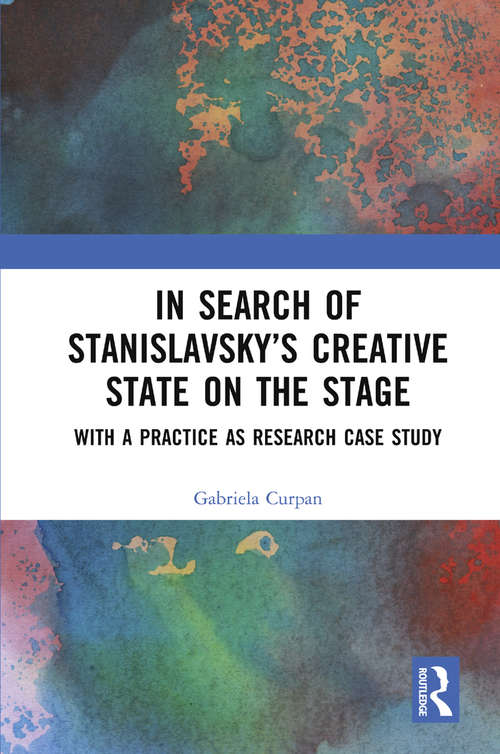Book cover of In Search of Stanislavsky’s Creative State on the Stage: With a Practice as Research Case Study