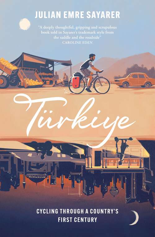 Book cover of Türkiye: Cycling Through a Country’s First Century