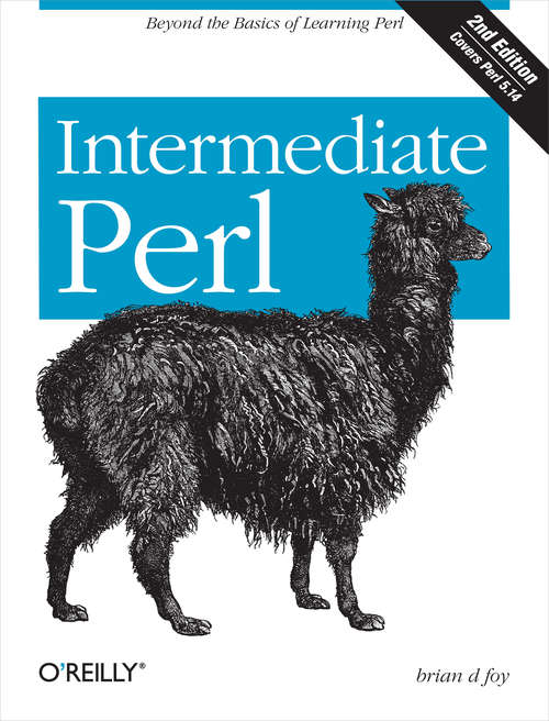Intermediate Perl: Beyond The Basics of Learning Perl (O'reilly Ser.)
