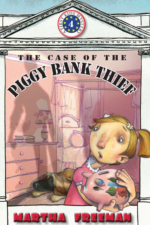 Book cover of The Case of the Piggy Bank Thief (First Kids Mystery #4)