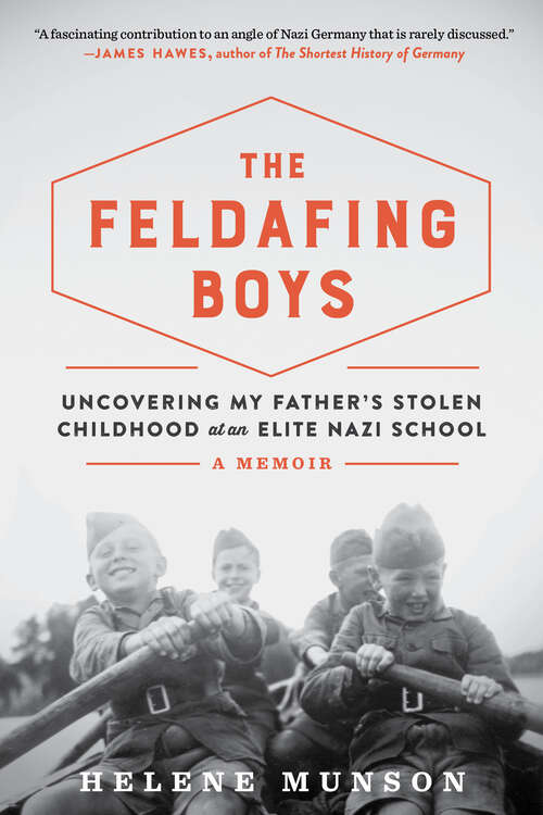 Book cover of The Feldafing Boys: How My Father's Generation Was Trained To Kill And Sent To Die For Germany