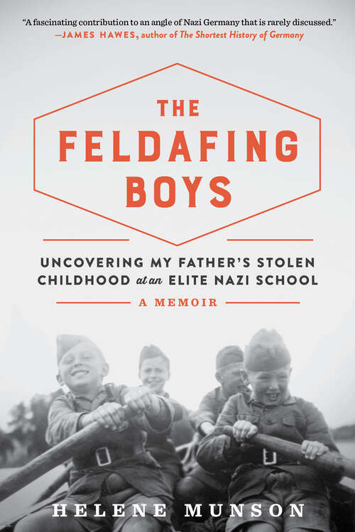 Book cover of The Feldafing Boys: How My Father's Generation Was Trained To Kill And Sent To Die For Germany