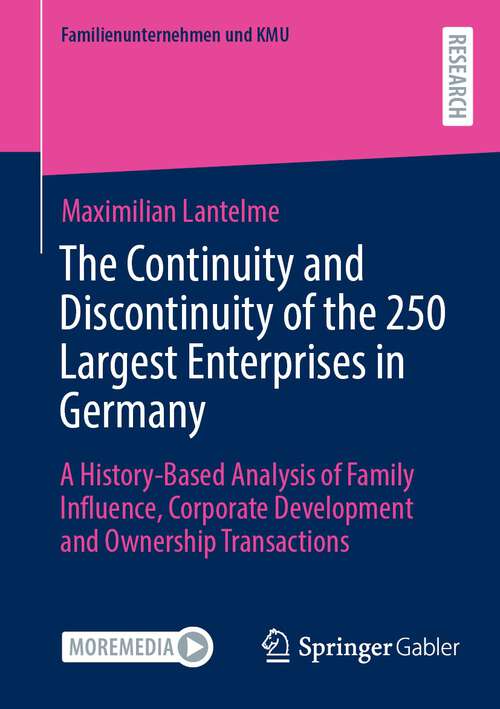 Book cover of The Continuity and Discontinuity of the 250 Largest Enterprises in Germany: A History-Based Analysis of Family Influence, Corporate Development and Ownership Transactions (1st ed. 2023) (Familienunternehmen und KMU)
