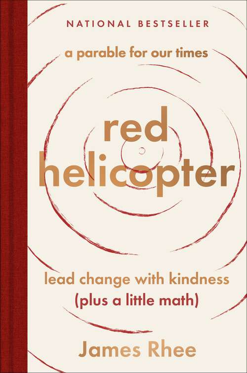 Book cover of red helicopter—a parable for our times: lead change with kindness (plus a little math)