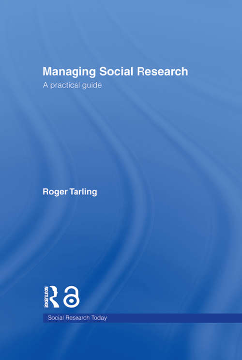 Managing Social Research: A Practical Guide (Social Research Today)