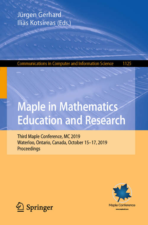 Book cover of Maple in Mathematics Education and Research: Third Maple Conference, MC 2019, Waterloo, Ontario, Canada, October 15–17, 2019, Proceedings (1st ed. 2020) (Communications in Computer and Information Science #1125)
