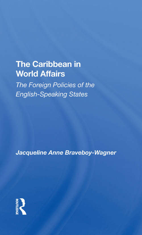 The Caribbean In World Affairs: The Foreign Policies Of The English-speaking States