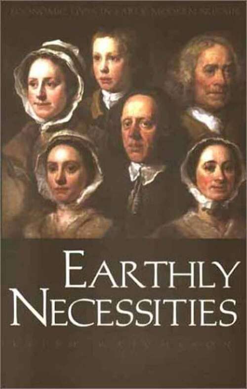 Book cover of Earthly Necessities: Economic Lives In Early Modern Britain (The\new Economic History Of Britain Ser.)