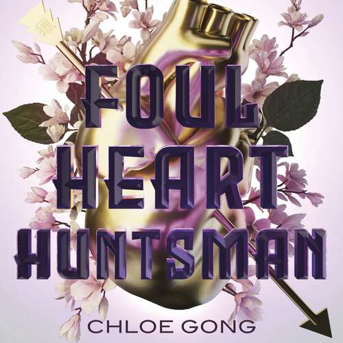 Book cover of Foul Heart Huntsman: The stunning sequel to Foul Lady Fortune, by a #1 New York times bestselling author (Foul Lady Fortune)