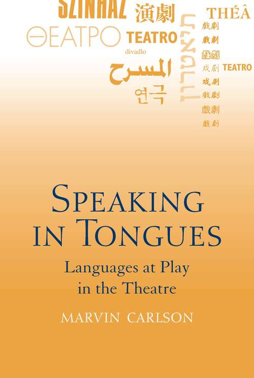 Book cover of Speaking in Tongues: Languages at Play in the Theatre