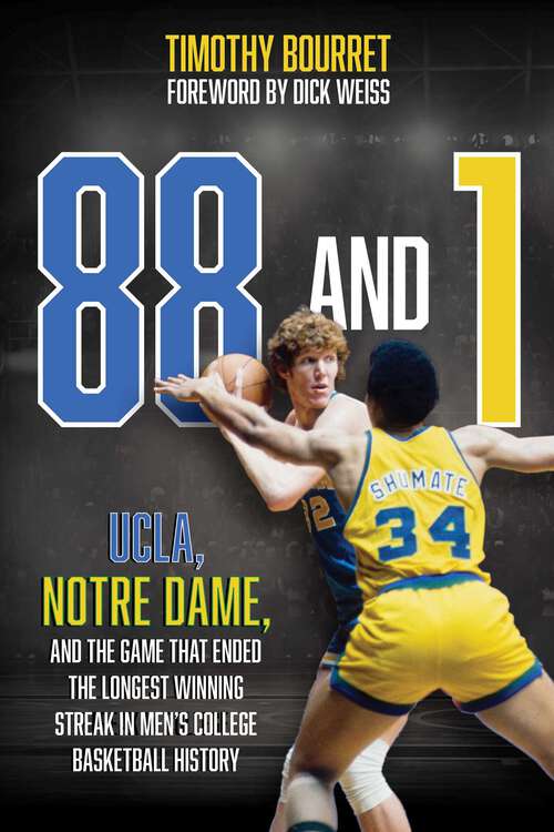 Book cover of 88 and 1: UCLA, Notre Dame, and the Game That Ended the Longest Winning Streak in Men's  College Basketball History