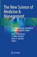 The New Science of Medicine & Management: A Comprehensive, Case-Based Guide for Clinical Leaders