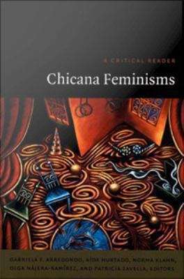 Chicana Feminisms: A Critical Reader
