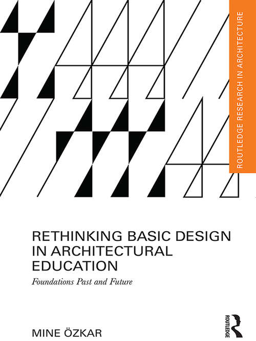 Book cover of Rethinking Basic Design in Architectural Education: Foundations Past and Future (Routledge Research in Architecture)
